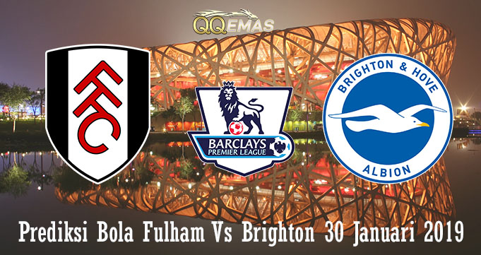 Prediksi Bola Fulham Vs Brighton 30 Januari 2019