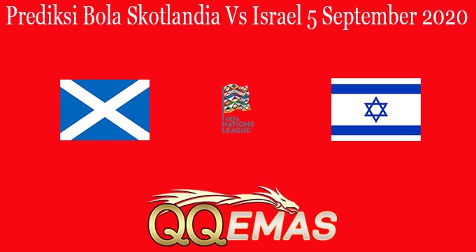 Prediksi Bola Skotlandia Vs Israel 5 September 2020