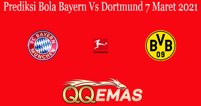 Prediksi Bola Bayern Vs Dortmund 7 Maret 2021