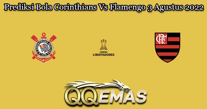 Prediksi Bola Corinthians Vs Flamengo 3 Agustus 2022