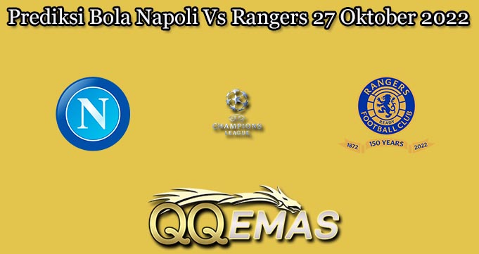 Prediksi Bola Napoli Vs Rangers 27 Oktober 2022