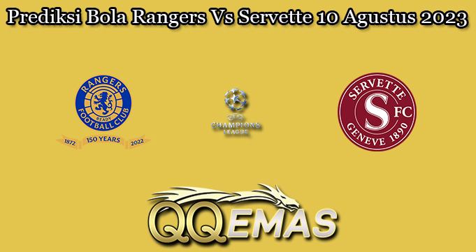 Prediksi Bola Rangers Vs Servette 10 Agustus 2023