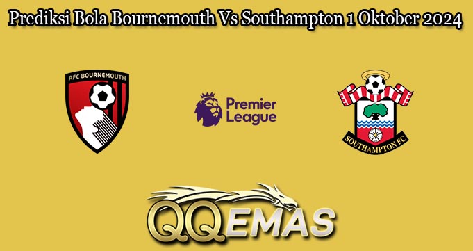 Prediksi Bola Bournemouth Vs Southampton 1 Oktober 2024