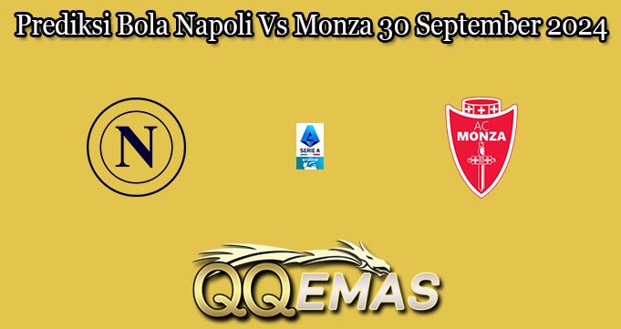 Prediksi Bola Napoli Vs Monza 30 September 2024