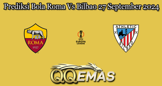Prediksi Bola Roma Vs Bilbao 27 September 2024