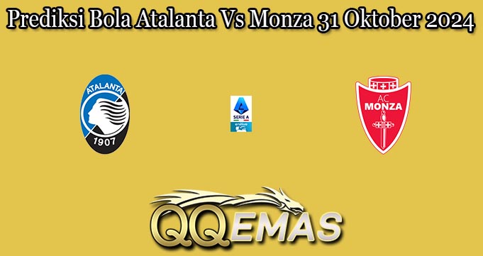 Prediksi Bola Atalanta Vs Monza 31 Oktober 2024