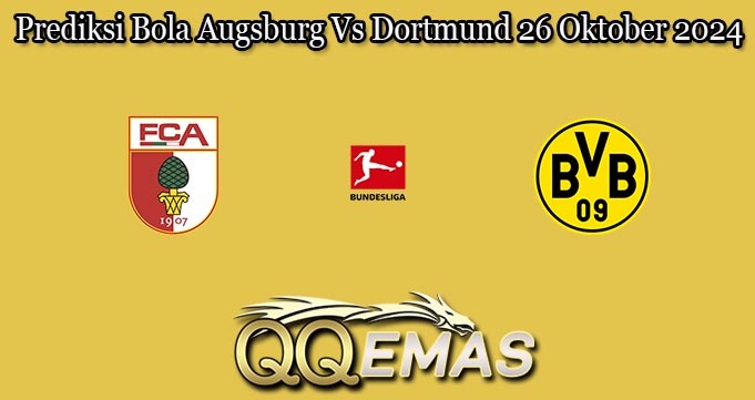 Prediksi Bola Augsburg Vs Dortmund 26 Oktober 2024