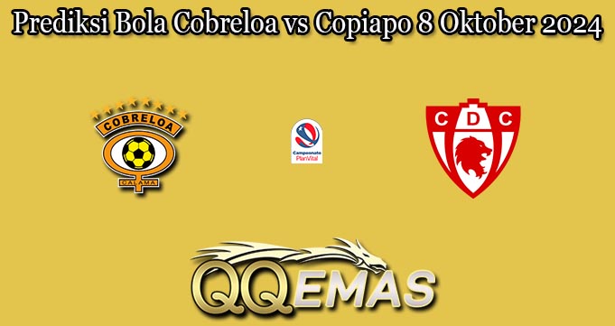 Prediksi Bola Cobreloa vs Copiapo 8 Oktober 2024
