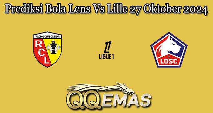 Prediksi Bola Lens Vs Lille 27 Oktober 2024
