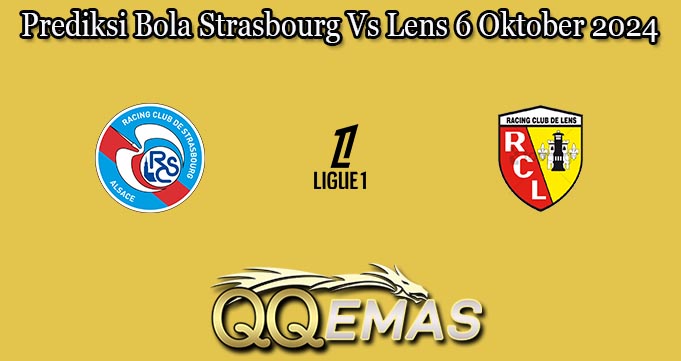 Prediksi Bola Strasbourg Vs Lens 6 Oktober 2024