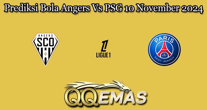 Prediksi Bola Angers Vs PSG 10 November 2024