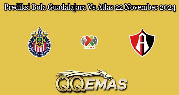 Prediksi Bola Guadalajara Vs Atlas 22 November 2024