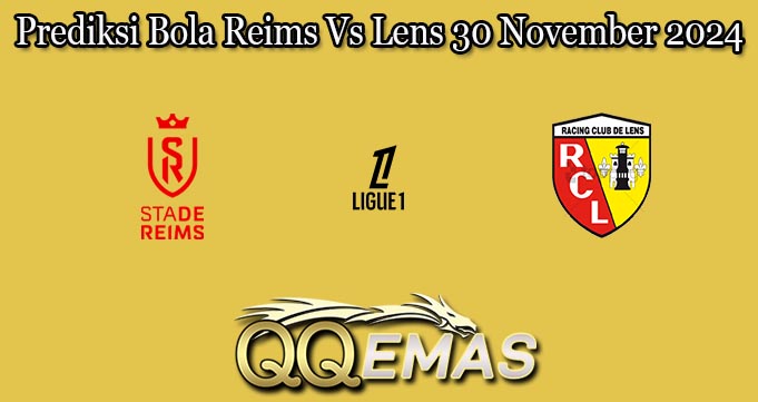 Prediksi Bola Reims Vs Lens 30 November 2024