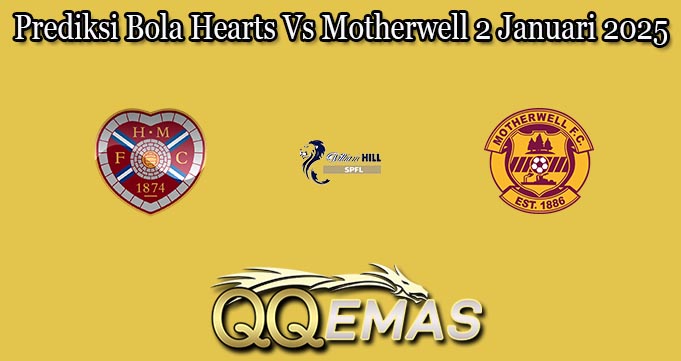 Prediksi Bola Hearts Vs Motherwell 2 Januari 2025