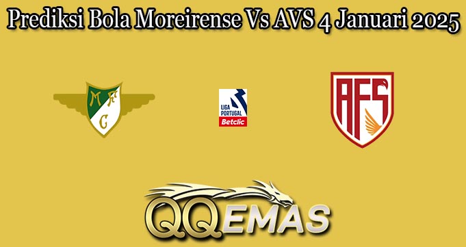 Prediksi Bola Moreirense Vs AVS 4 Januari 2025