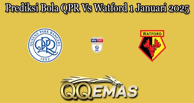 Prediksi Bola QPR Vs Watford 1 Januari 2025
