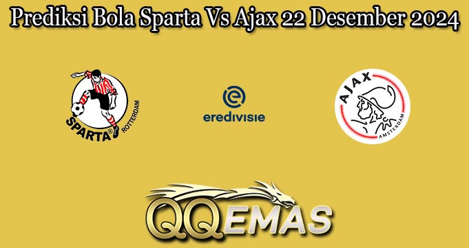 Prediksi Bola Sparta Vs Ajax 22 Desember 2024