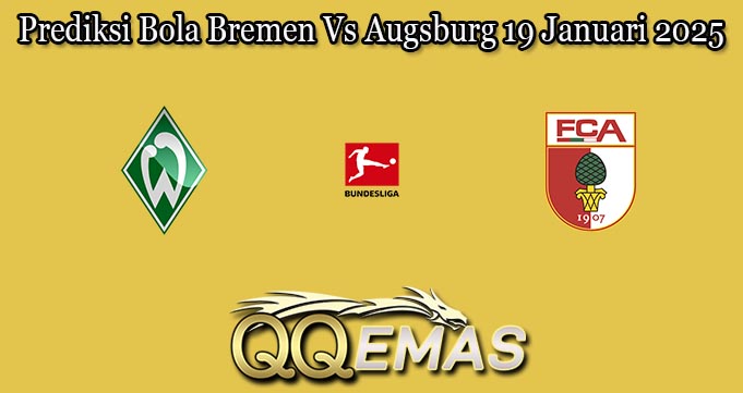 Prediksi Bola Bremen Vs Augsburg 19 Januari 2025