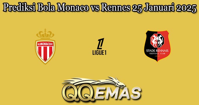 Prediksi Bola Monaco vs Rennes 25 Januari 2025