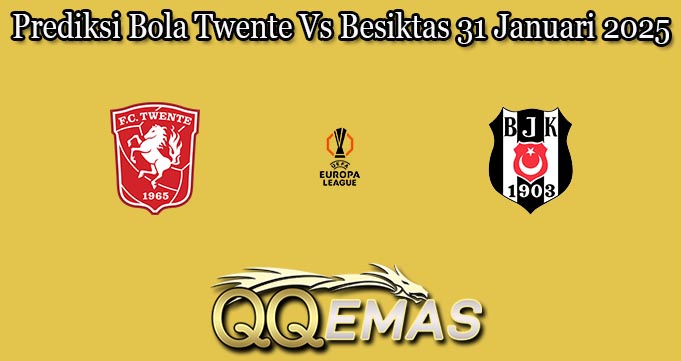 Prediksi Bola Twente Vs Besiktas 31 Januari 2025