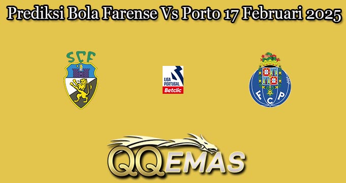 Prediksi Bola Farense Vs Porto 17 Februari 2025
