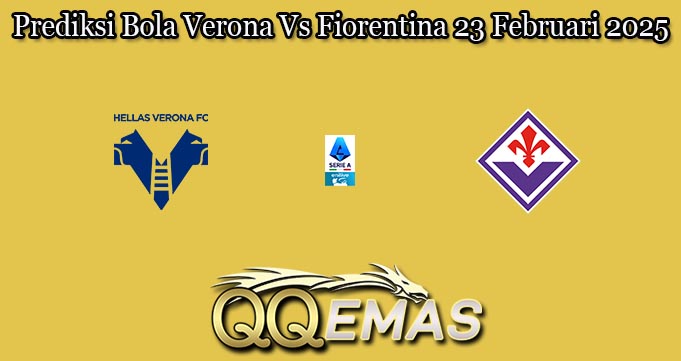 Prediksi Bola Verona Vs Fiorentina 23 Februari 2025