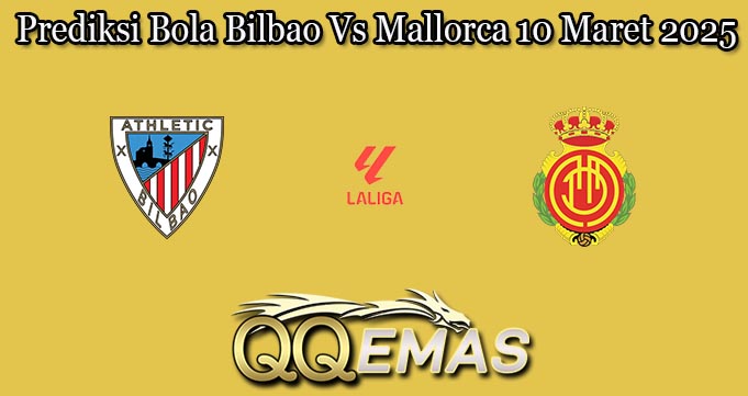 Prediksi Bola Bilbao Vs Mallorca 10 Maret 2025
