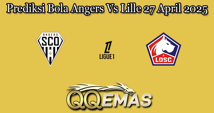Prediksi Bola Angers Vs Lille 27 April 2025