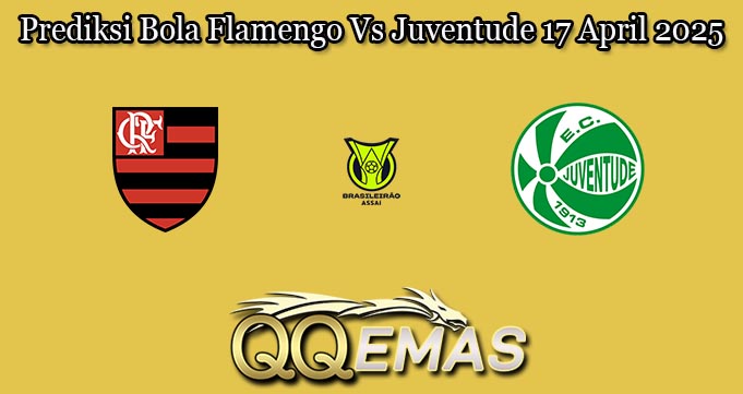 Prediksi Bola Flamengo Vs Juventude 17 April 2025