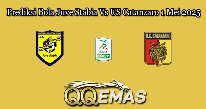 Prediksi Bola Juve Stabia Vs US Catanzaro 1 Mei 2025