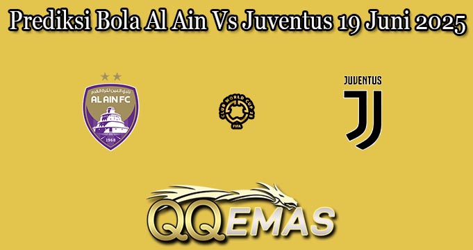 Prediksi Bola Al Ain Vs Juventus 19 Juni 2025