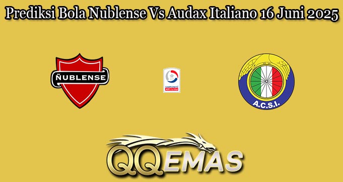 Prediksi Bola Nublense Vs Audax Italiano 16 Juni 2025