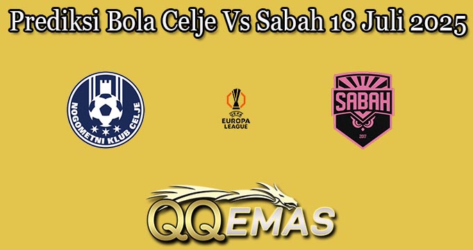 Prediksi Bola Celje Vs Sabah 18 Juli 2025