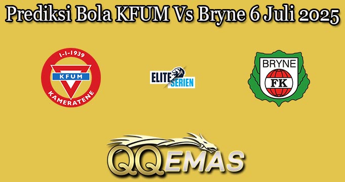 Prediksi Bola KFUM Vs Bryne 6 Juli 2025
