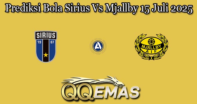Prediksi Bola Sirius Vs Mjallby 15 Juli 2025