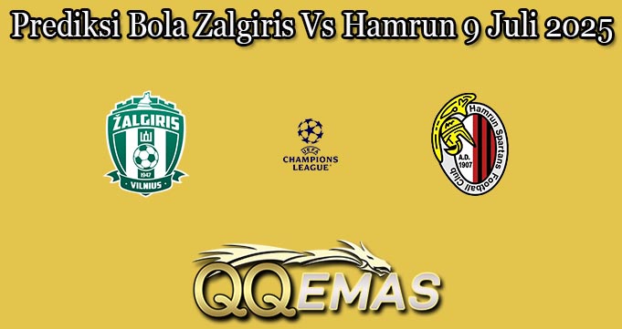 Prediksi Bola Zalgiris Vs Hamrun 9 Juli 2025