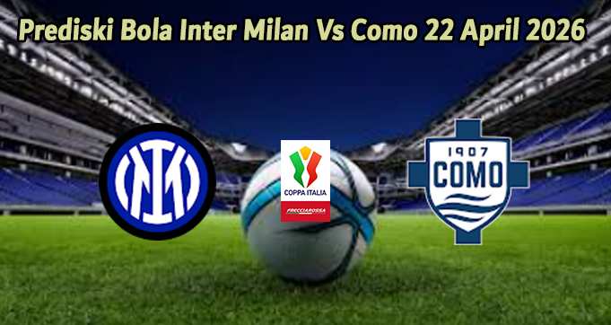 Prediski Bola Inter Milan Vs Como 22 April 2026