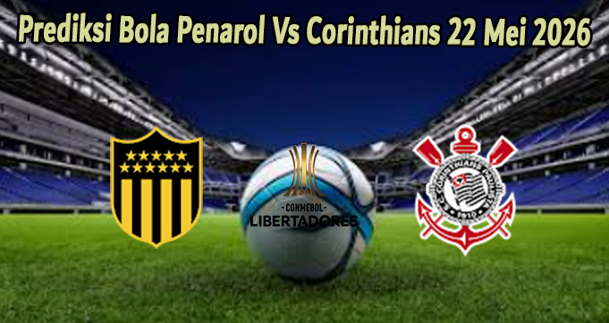 Prediksi Bola Penarol Vs Corinthians 22 Mei 2026
